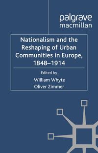 Nationalism and the Reshaping of Urban Communities in Europe, 1848-1914