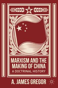 Marxism and the Making of China