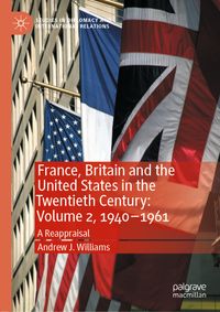 France, Britain and the United States in the Twentieth Century: Volume 2, 1940–1961