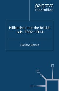 Militarism and the British Left, 1902-1914