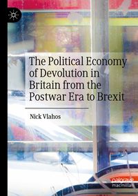 The Political Economy of Devolution in Britain from the Postwar Era to Brexit