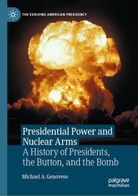 Presidential Power and Nuclear Arms