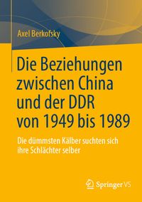 Die Beziehungen zwischen China und der DDR von 1949 bis 1989