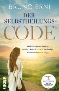 Der Selbstheilungscode - Der Selbstheilungscode. Aktiviere deine innere Stärke, finde Klarheit und folge deinem eigenen Weg. Innere Blockaden lösen, alte Muster loslassen: erkenne die Signale deines Körpers und deines Herzens
