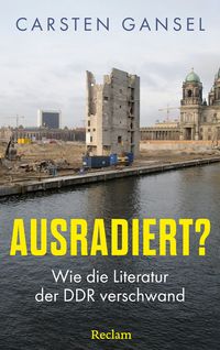 Ausradiert? Wie die Literatur der DDR verschwand