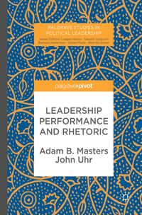 Leadership Performance and Rhetoric