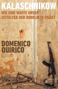 Kalaschnikow. Wie eine Waffe unser Zeitalter der Konflikte prägt