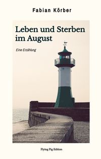 Leben und Sterben im August