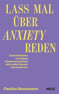 Lass mal über Anxiety reden