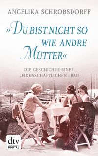 "Du bist nicht so wie andre Mütter"