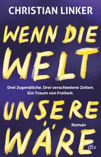 Wenn die Welt unsere wäre