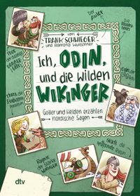 Ich, Odin, und die wilden Wikinger – Götter und Helden erzählen nordische Sagen
