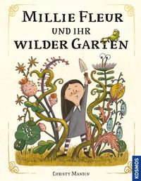 Millie Fleur und der wilde Garten