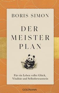 Der Meisterplan für ein Leben voller Glück, Vitalität und Selbstbewusstsein