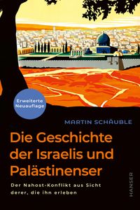 Die Geschichte der Israelis und Palästinenser (erweiterte Neuauflage)