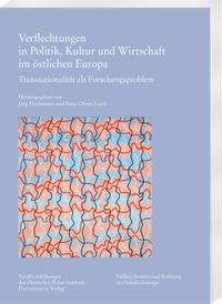 Verflechtungen in Politik, Kultur und Wirtschaft im östlichen Europa
