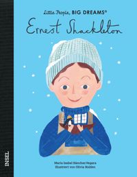 Ernest Shackleton – Little People, BIG DREAMS (Deutsche Ausgabe)