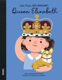 Queen Elizabeth – Little People, BIG DREAMS (Deutsche Ausgabe)