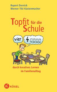 Topfit für die Schule durch kreatives Lernen im Familienalltag