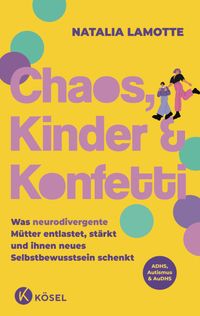 Chaos, Kinder und Konfetti