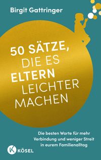 50 Sätze, die es Eltern leichter machen