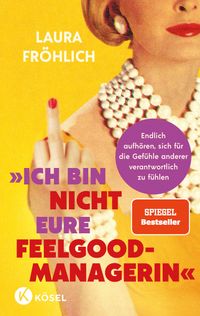 Ich bin nicht eure Feelgood-Managerin!