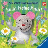 Mein liebstes Fingerpuppenbuch: Hallo, kleine Maus!