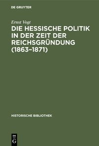 Die hessische Politik in der Zeit der Reichsgründung (1863–1871)