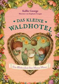Das kleine Waldhotel. Ein Blütenfest für Mona Maus (Band 3)