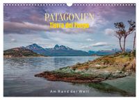 Patagonien, Tierra del Fuego: Am Rand der Welt (Wandkalender 2027 DIN A3 quer), CALVENDO Monatskalender