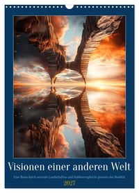Visionen einer anderen Welt (Wandkalender 2027 DIN A3 hoch), CALVENDO Monatskalender