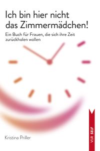 Ich bin hier nicht das Zimmermädchen!