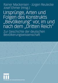 Ursprünge, Arten und Folgen des Konstrukts "Bevölkerung" vor, im und nach dem "Dritten Reich"