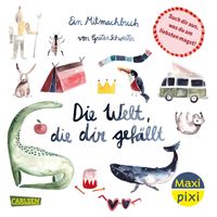 Maxi Pixi 484: Die Welt, die dir gefällt