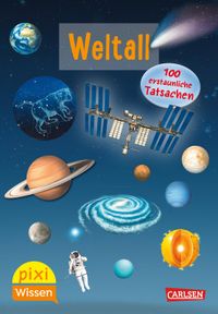 Pixi Wissen 56: Weltall. 100 erstaunliche Tatsachen
