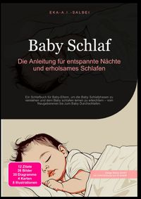 Baby Schlaf: Die Anleitung für entspannte Nächte und erholsames Schlafen