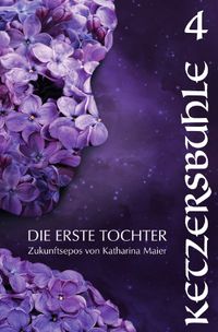 Die Erste Tochter / Ketzersbuhle