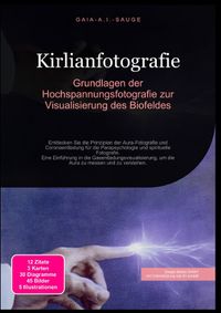 Kirlianfotografie: Grundlagen der Hochspannungsfotografie zur Visualisierung des Biofeldes