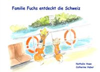 Familie Fuchs entdeckt die Schweiz