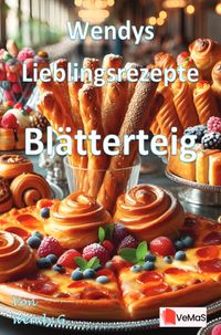 Wendys Lieblingsrezepte - Blätterteig
