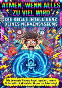 Atmen, wenn alles zu viel wird: Die stille Intelligenz deines Nervensystems