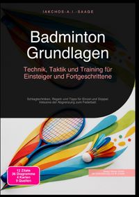 Badminton Grundlagen: Technik, Taktik und Training für Einsteiger und Fortgeschrittene