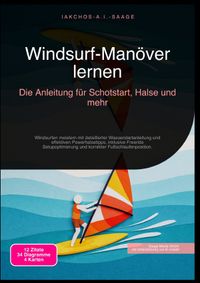 Windsurf-Manöver lernen: Die Anleitung für Schotstart, Halse und mehr