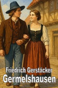 Spannend erzählt - Friedrich Gerstäcker / Germelshausen