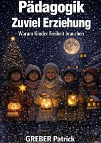 Pädagogik - Zu viel Erziehung –