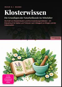 Klosterwissen: Die Grundlagen der Naturheilkunde im Mittelalter