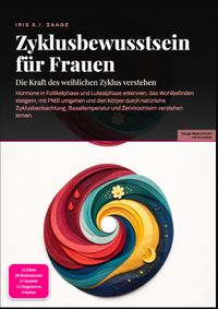 Zyklusbewusstsein für Frauen: Die Kraft des weiblichen Zyklus verstehen