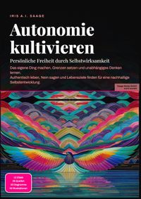 Autonomie kultivieren: Persönliche Freiheit durch Selbstwirksamkeit