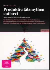Produktivitätsmythen entlarvt: Wege zu wirklich effizienter Arbeit