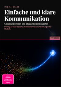 Einfache und klare Kommunikation: Gedanken ordnen und präzise kommunizieren
